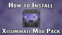 How To Install | Xisuminati Mod Pack (Mac/PC/Linux) Minecraft Blog