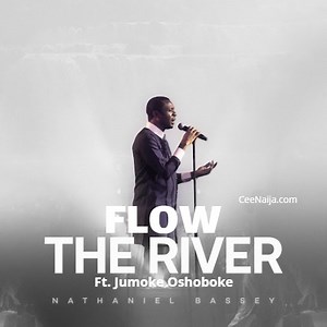 Nathaniel Bassey - Flow | CeeNaija