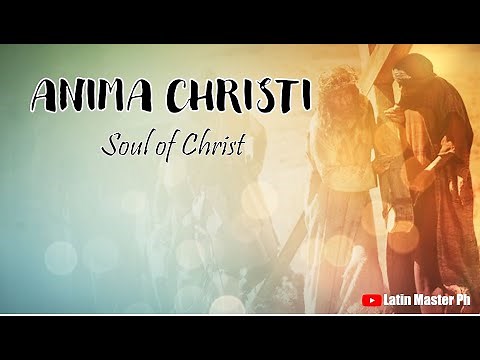 Anima Christi (Soul of Christ) | Latin Music Ph