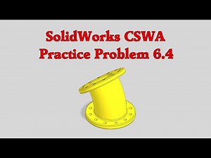 SolidWorks CSWA Practice Problem 6.4