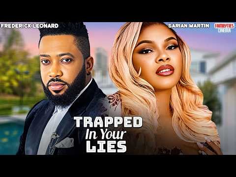 TRAPPED IN YOUR LIES - FREDERICK LEONARD, SARIAN MARTIN - Nigerian Movie