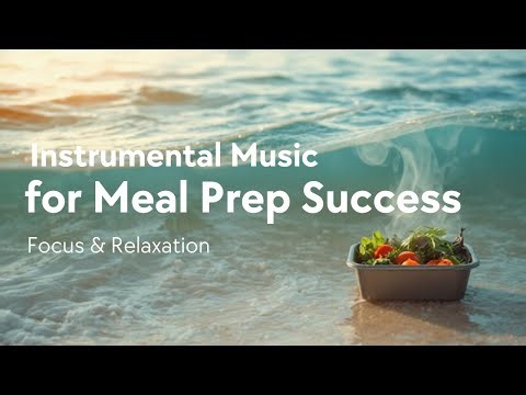 Instrumental Music for Meal Prep Success: Focus & Relaxation Combined @danishchinde