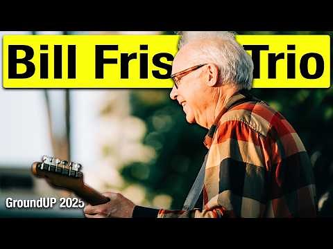 Bill Frisell Trio [FULL CONCERT] - GroundUP 2025