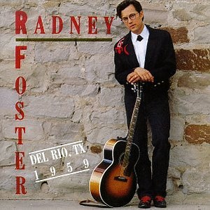 Radney Foster - Del Rio, TX 1959