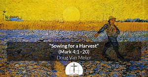 Sowing for a Harvest (Mark 4:1–20)