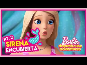 BARBIE: SIRENA ENCUBIERTA PT.2 🧜‍♀️ 💞💛 | Barbie Dreamhouse Adventures En Español Latino