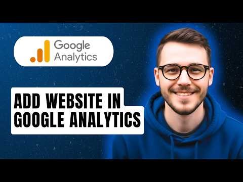 How To Add Website In Google Analytics [2026 Guide]