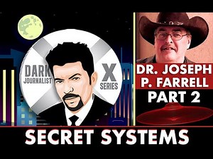 Dark Journalist - Dr. Joseph Farrell: Secret Systems and Hidden Forces!