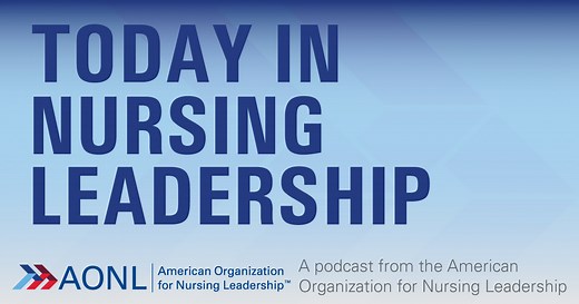 Today in Nursing Leadership Podcast | AONL