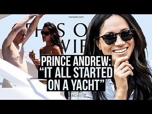 Prince Andrew "It All Started on a Yacht" (Meghan Markle)