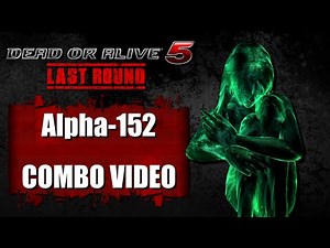 DOA5 LAST ROUND (Ver. 1.03) Alpha-152 - COMBO VIDEO