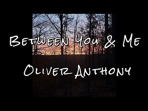 Between You & Me - Oliver Anthony Music