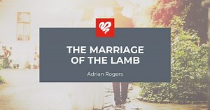 The Marriage of the Lamb (2360) | Love Worth Finding Ministries
