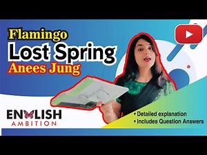 Lost Spring|Flamingo|Class 12 English|Detailed Explanation|Question Answers #cbseenglish #12english