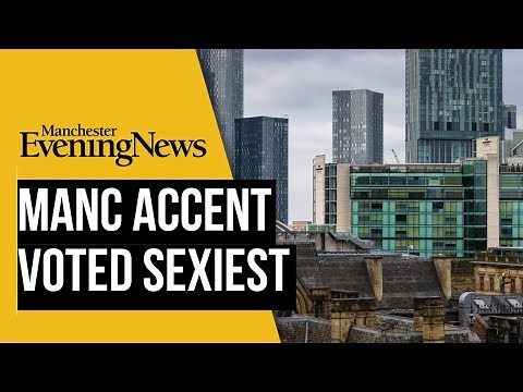 Manchester accent voted sexiest in the world