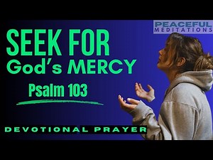 Psalm 103 A CALL TO SEEK GOD'S MERCY #PSALM103 #blessthelord #Faith