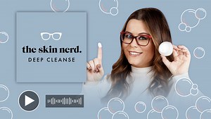Brand New Podcast: Deep Cleanse - The Skin Nerd