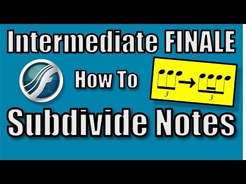 How to SUBDIVIDE NOTES: Two Methods (Intermediate FINALE Tutorial)