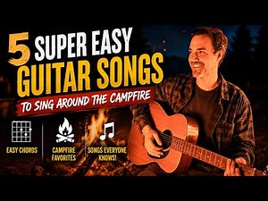 5 Easy Campfire Songs Anyone Can Play (Just 2-4 Chords)