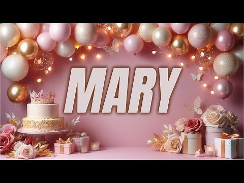 MARY Happy Birthday | Song Happy Birthday Mary