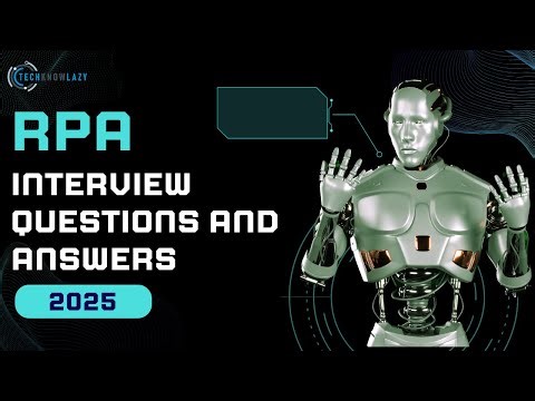 Top 18 RPA Interview Questions and Answers | MOST ASKED RPA Interview Questions 2025 | Techknowlazy
