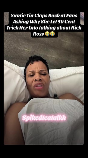 Yuntie Tia Claps Back at Fans Asking Why She Let 50 Cent Trick Her Into talking about Rick Ross #yuntietia #50cent #rickross #spikedteatalk #viral