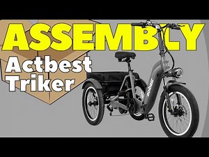 Step-by-Step Guide to Assembling Actbest Triker Ebike