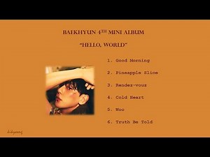 [FULL ALBUM/TRACKLIST] BAEKHYUN 4th Mini Album "HELLO, WORLD" Playlist with Lyrics (Han/Rom)