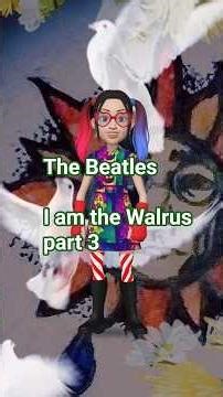 The Beatles: I am the Walrus part 3