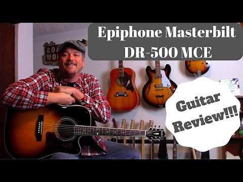 Epiphone Masterbilt acoustic guitar - DR 500 MCE!!! REVIEW