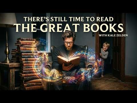 There’s Still Time to Read the Great Books - with Kale Zelden