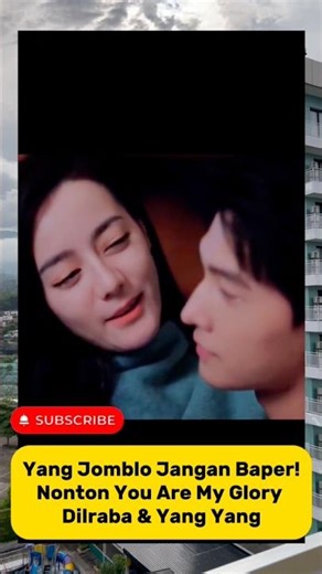 Yang Jomblo Jangan Baper! Nonton You Are My Glory Dilraba & Yang Yang Dijamin Bikin Salting!