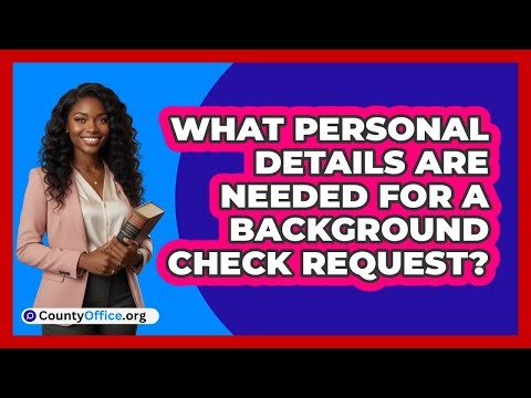 What Personal Details Are Needed For A Background Check Request?