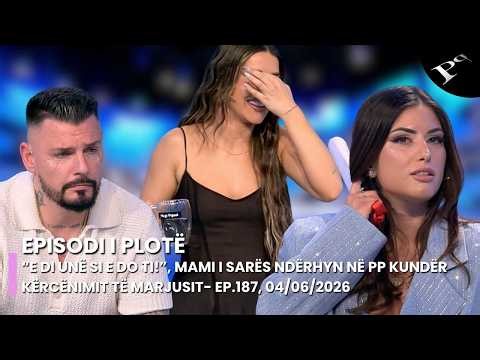 “E di unë si e do ti!”, Mami i Sarës ndërhyn në PP kundër kërcënimit të Marjusit- Ep.187, 04/06/2026