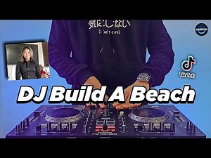 DJ BUILD A BEACH TIKTOK VIRAL REMIX FULL BASS TERBARU 2022 | DJ BUILD A BEACH BEKEN