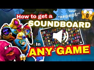 How to get a soundboard on any game!