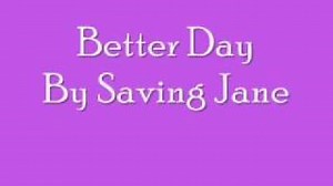 BETTER DAY Lyrics - SAVING JANE | eLyrics.net