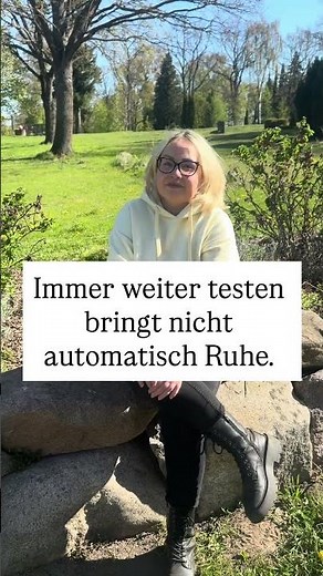 immer weiter testen bringt nicht automatisch Ruhe