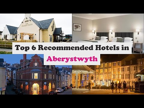 Top 6 Recommended Hotels In Aberystwyth | Best Hotels In Aberystwyth