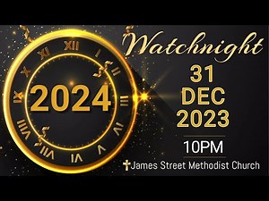 Watch Night Service - 31 December 2023 James Street Methodist Church, Barbados