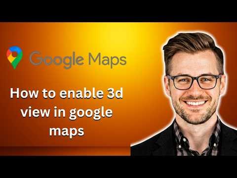 How to enable 3d view in google maps (Latest Update)
