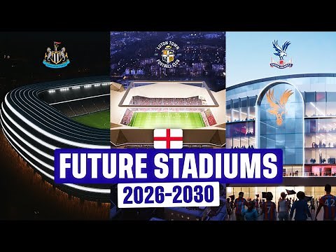 15 FUTURE English Stadiums (2026-2030)