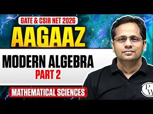 GATE & CSIR NET 2026 | Modern Algebra - 2 | CSIR NET Mathematical Sciences | PW