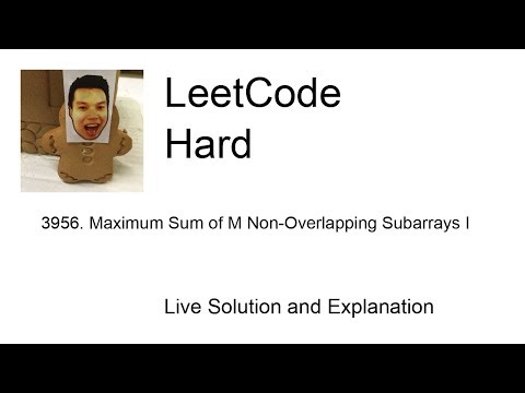 3956. Maximum Sum of M Non-Overlapping Subarrays I (Leetcode Hard)