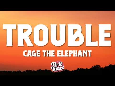 Cage The Elephant - Trouble ( lyrics)