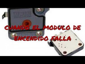 cuando el MODULO de ENCENDIDO FALLA