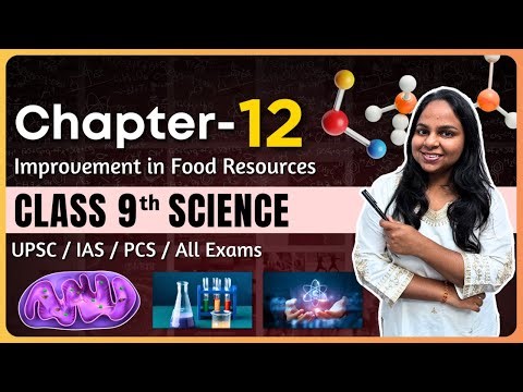 Improvement in Food Resources | NCERT Class 9th Science Chapter 12 | One-Shot Explanation | UPSC