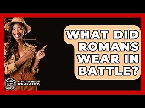 What Did Romans Wear In Battle? - Ancient Wonders Revealed