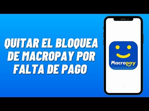 Cómo QUITAR el BLOQUEO de MACROPAY por FALTA DE PAGO sin PC (2026)