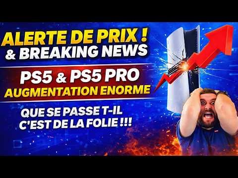 ALERTE DE PRIX & BREAKING NEWS OFFICIEL 😱 PS5 & PS5 PRO AUGMENTATION ENORME🔥 QUE SE PASSE-T-IL ?!